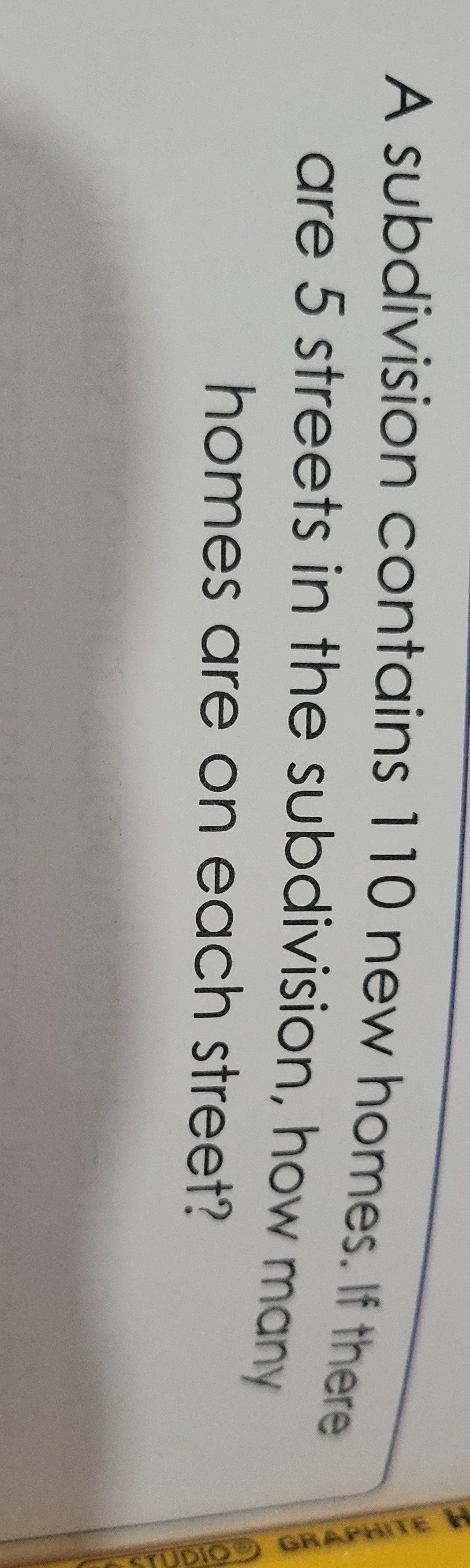 SOLVED A subdivision contains 110 new homes. If there are 5 streets in