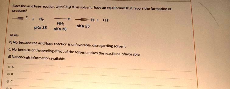 SOLVED: Does this acid base reaction with CH;OH as solvent; have an ...