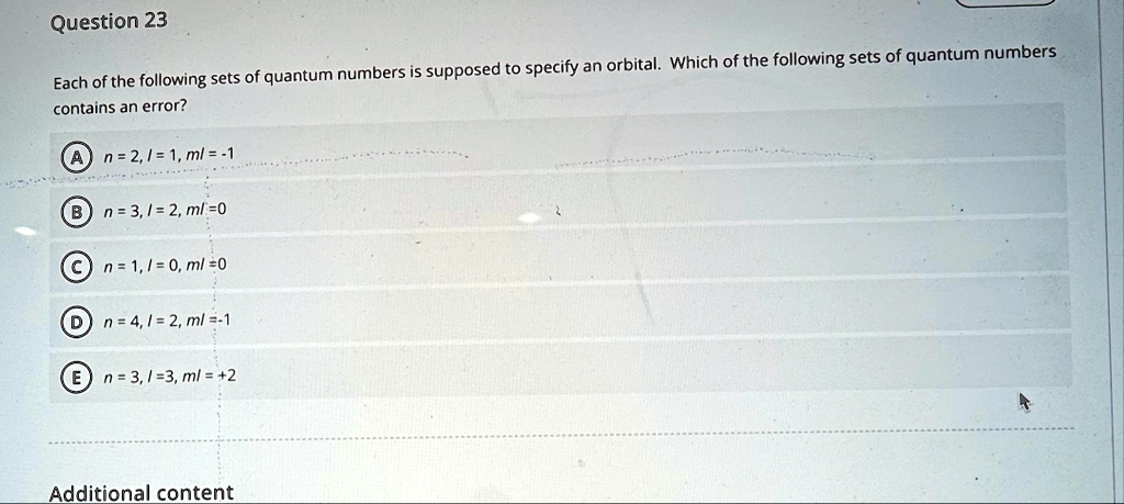 question 23 each of the following sets of quantum numbers is supposed to specify an orbital which of the following sets of quantum numbers contains an error a n 2 l 1 ml 1 b n 3 l 2 ml 0 c n 73795