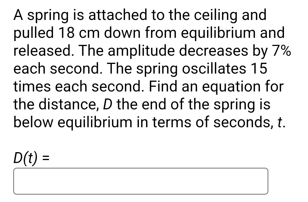 SOLVED: A spring is attached to the ceiling and pulled 18 cm down from ...