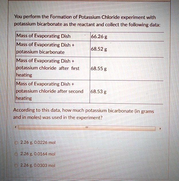 SOLVED You perform the Formation of Potassium Chloride experiment with