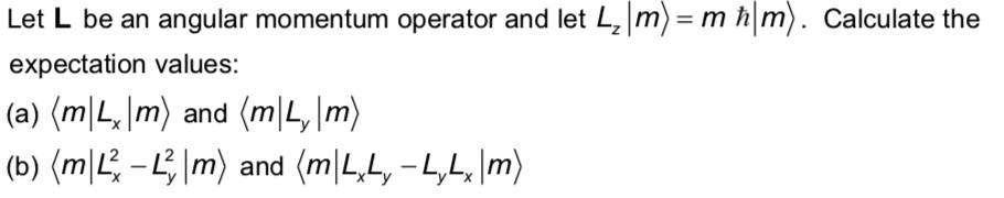 SOLVED: Let L be an angular momentum operator and let Lz|lm) = mÄ§|lm ...