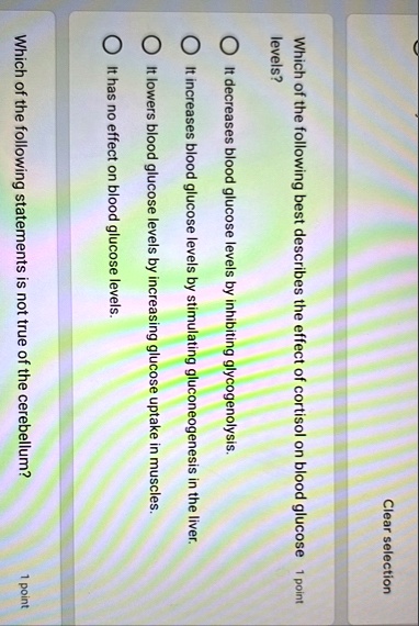 clear selection which of the following best describes the effect of cortisol on blood glucose levels 1 point it decreases blood glucose levels by inhibiting glycogenolysis it increases blood 46428