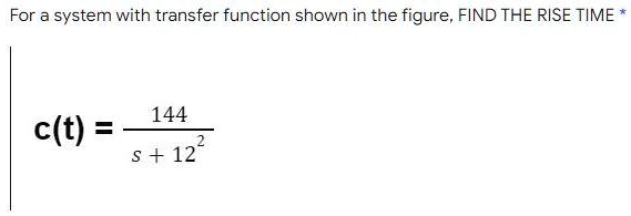 Tr Rise Time Formula Transfer Function SOLVED: For a system with transfer function shown in the figure, FIND ...