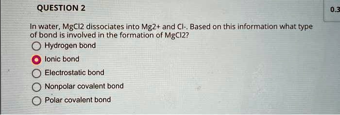 [GET ANSWER] QUESTION 2 In water, MgCl2 dissociates into Mg2+ and Cl ...