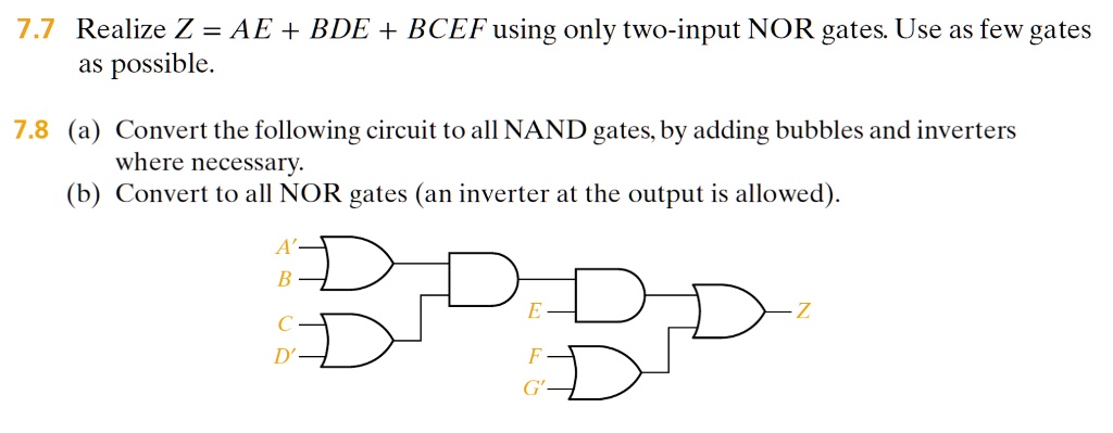 7.7 Realize Z = AE + BDE + BCEF using only two-input NOR gates. Use as ...