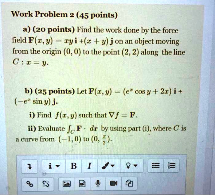 Solved Work Problem 2 45 Points A Points Find The Work Done By The Force Field F T Y Ryi R Y Jon An Object Moving From The Origin 0 0 To The Point