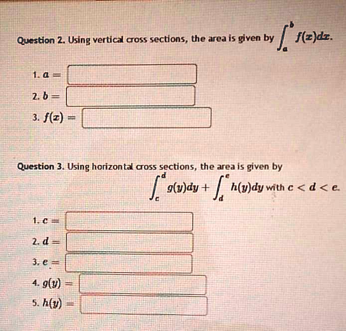 Solved Question 2 Using Vertical Coss Sections The Area Is Given By F E Ds 1 0 2 6 Flz Qucstion 3 Using Harizontal Coss Sections The Area Is Given By G V Dy J Htu Dy