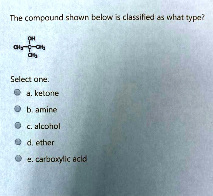 The Compound Below Is Classified As What Type Of Compound SOLVED: The compound shown below is classified as what type? ch alsâ‚¬