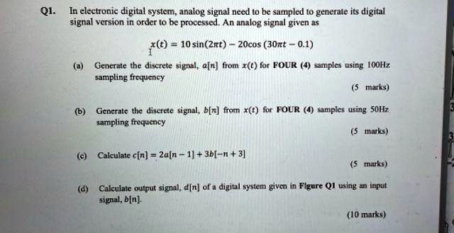 SOLVED: Q1. In An Electronic Digital System, An Analog Signal Needs To ...