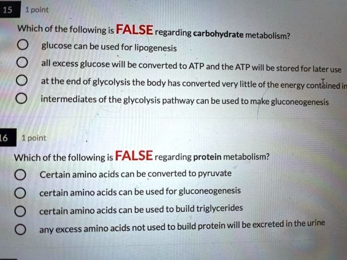Which Of The Following Statements Regarding Metabolism Is False SOLVED: please answer both thank you. 15 1point Which of the following