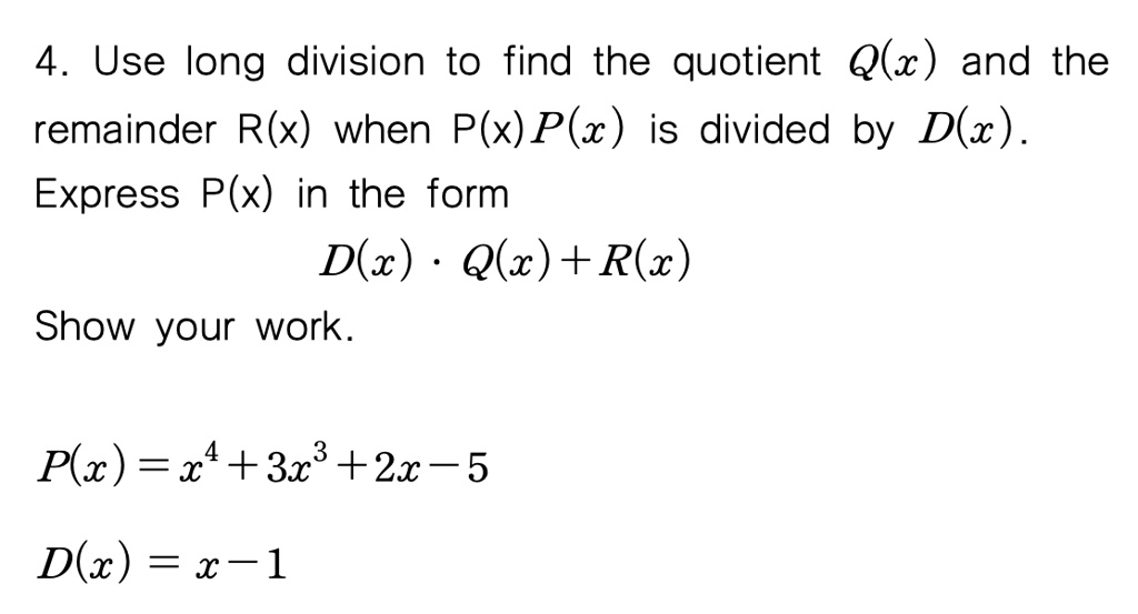 Solved 4 Use Long Division To Find The Quotient Q X And The Remainder R X When P X P X Is