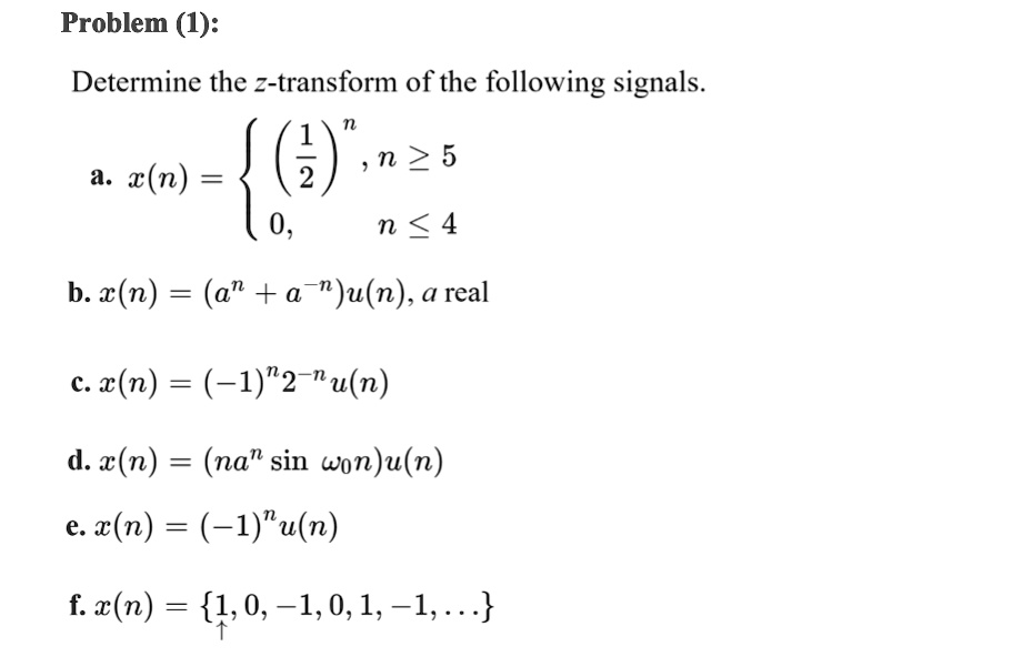 Solved Determine The Z Transform Of The Following Signals A X N 1 For N 5 B X N A