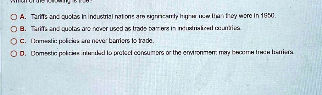 SOLVED: A. Tariffs And Quotas In Industrial Nations Are Significantly ...