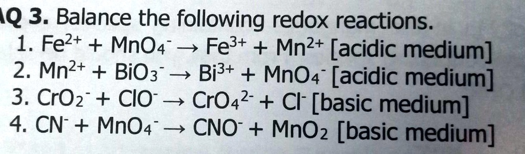 SOLVED: Q 3. Balance the following redox reactions: 1. Fe2+ + MnO4 ...