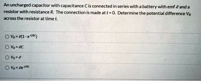 an uncharged capacitor with capacitance c is connected in series with a ...