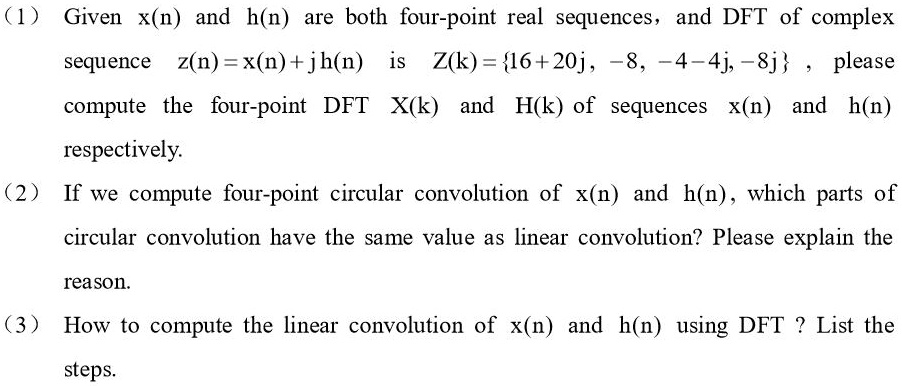 Solved Given X N And H N Are Both Four Point Real Sequences And The Dft Of The Complex