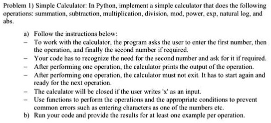 SOLVED: In Python, a simple calculator that asks for the first number ...