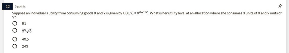 Suppose an individual's utility from consuming goods X and Y is given by U(X, Y) = X^3Y^1/2. What is her utility level at an allocation where she consumes 3 units of X and 9 units of Y?