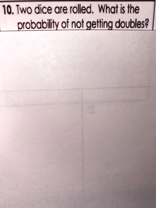VIDEO solution 10. Two dice are rolled What is Ihe probability of not