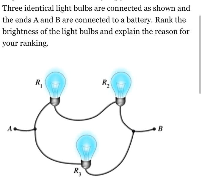 SOLVED Three identical light bulbs are connected as shown and the ends