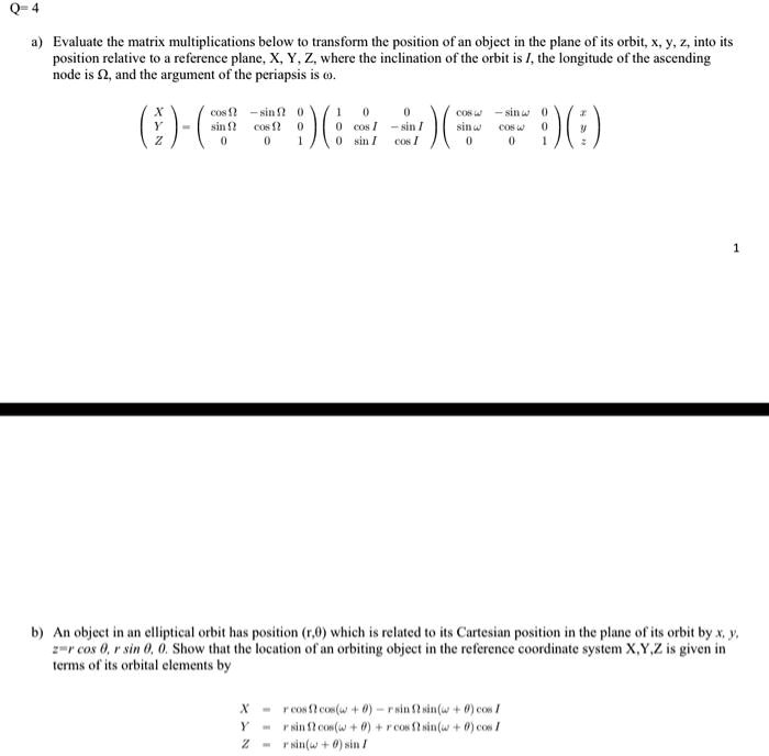 texts q4 a evaluate the matrix multiplications below to transform the position of an object in the plane of its orbit x y z into its position relative to a reference plane x y z where the in 07015