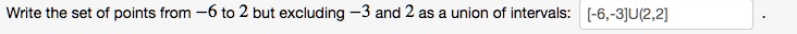 Write the set of points from -6 to 2 but excluding -3 and 2 as a union of intervals: [-6,-3]U(2,2]