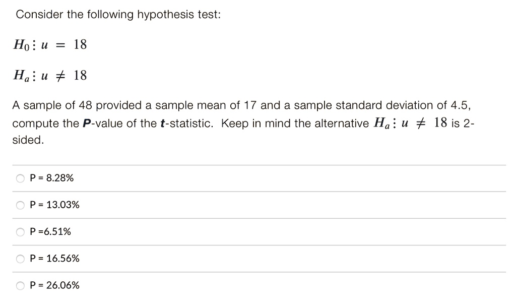 Solved Consider The Following Hypothesis Test Ho U 18 Ha U 18