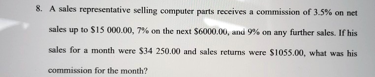 A sales representative selling computer parts receives a commission of 3.5% on net sales up to $15 000.00, 7% on the next $6000.00, and 9% on any further sales. If his sales for a month were $34 250.00 and sales returns were $1055.00, what was his commission for the month?