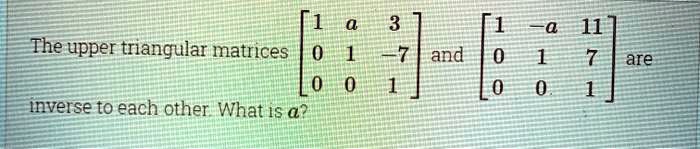 SOLVED: The upper triangular matrices and are inverse tO each other ...