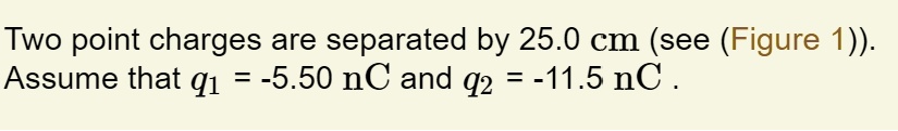 two point charges are separated by 250 cm see figure 1 assume that q1 ...