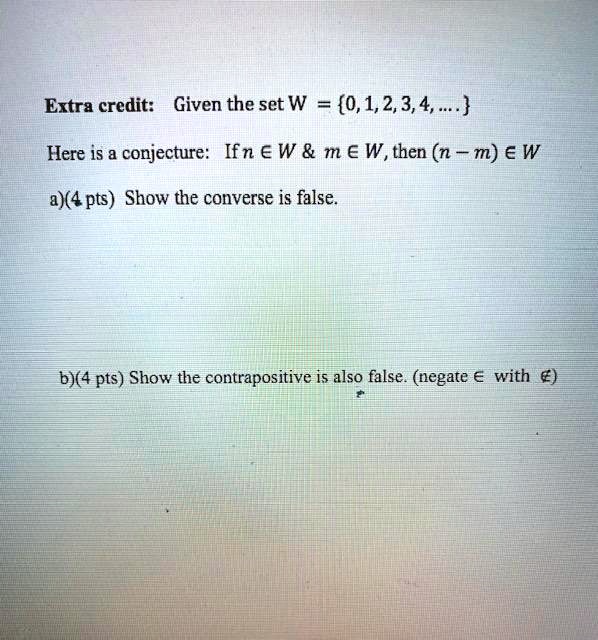 Solved Extra Credit Given The Set W 0 1 2 3 4 Here Is Conjecture Ifn A W M A W Then N M E W 2 4 Pts Show The Converse Is False B 4