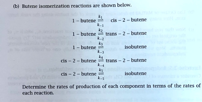 SOLVED: (b) Butene Isomerization Reactions Are Shown Below Butene Cis ...