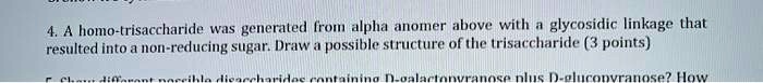 SOLVED: A homo-trisaccharide was generated Irom alpha anomer above with ...