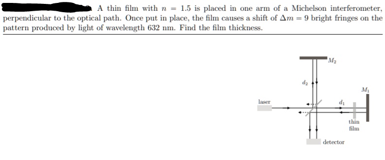 a thin film with n 15 is placed in one arm of a michelson ...