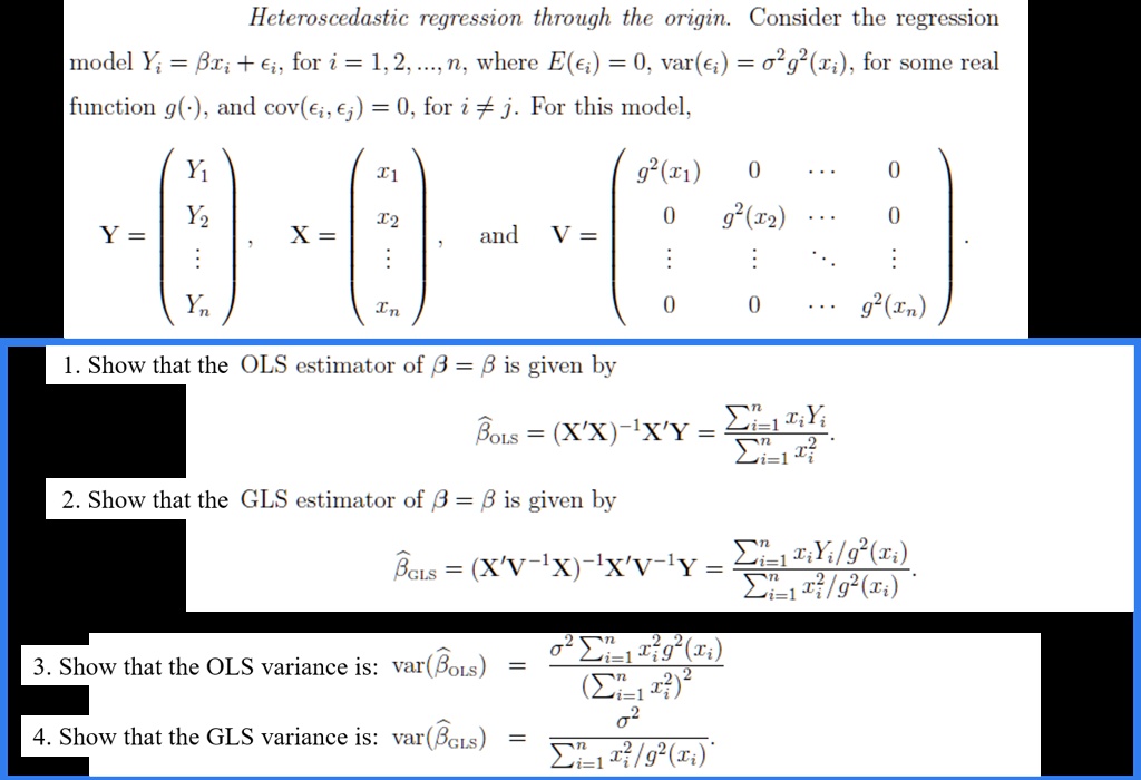 Solved Heteroscedastic Regression Through The Origin Consider The Regression Model Yi Br A I For I 1 2 N Where E E 0 Var A I 029 Ti For Some Real Function G