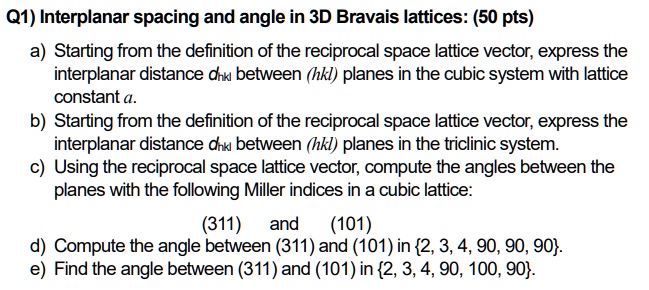 SOLVED: Q1) Interplanar Spacing And Angle In 3D Bravais Lattices: (50 ...