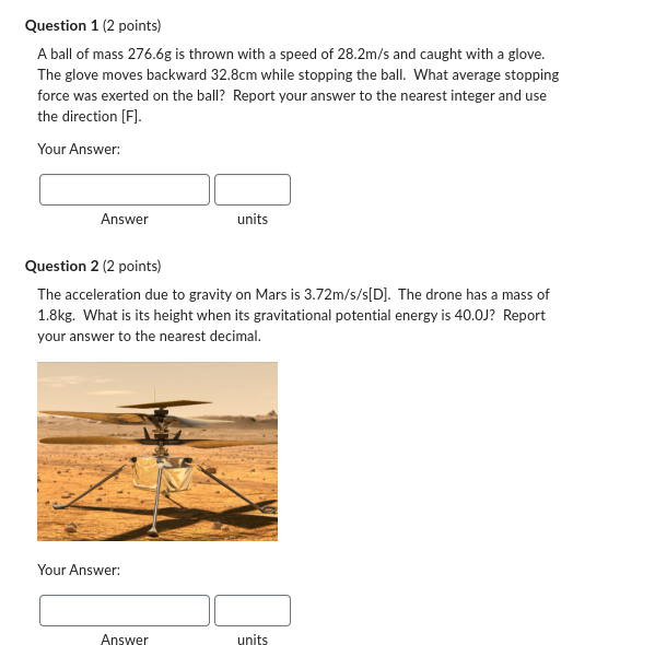 Question 1 (2 points) A ball of mass 276.6 g is thrown with a speed of