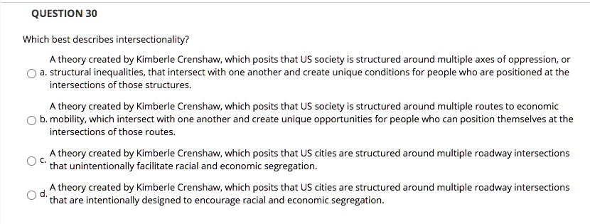 SOLVED: QUESTION 30 Which best describes intersectionality? A theory ...