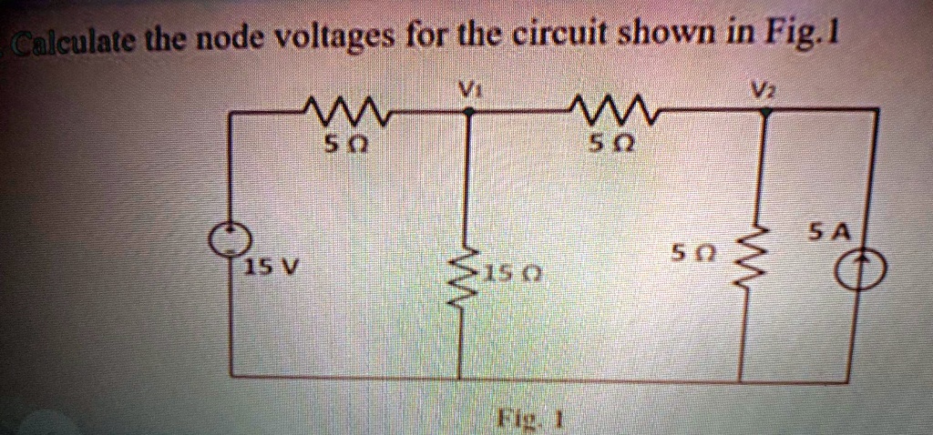 SOLVED: Calculate the node voltages for the circuit shown in Fig 1 51 ...
