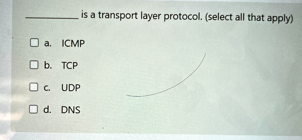 is a transport layer protocol select all that apply a icmp b tcp c udp d dns 55226