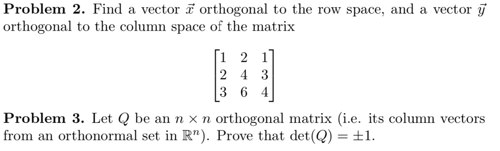 SOLVED Problem 2. Find a vector orthogonal to the row space