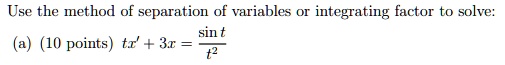 SOLVED: Use the method of separation of variables Or integrating factor ...