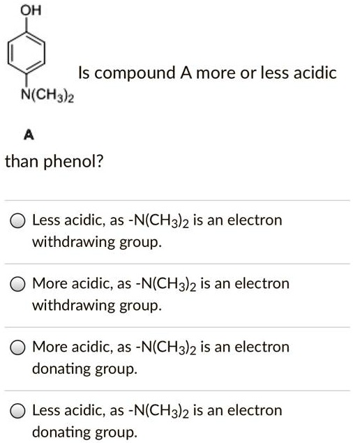 SOLVEDOH Is compound A more or less acidic N(CH3)z than phenol? Less