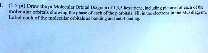(LS pt) Draw the pi Molecular Orbital Diagram of 1,3,5-hexatriene ...