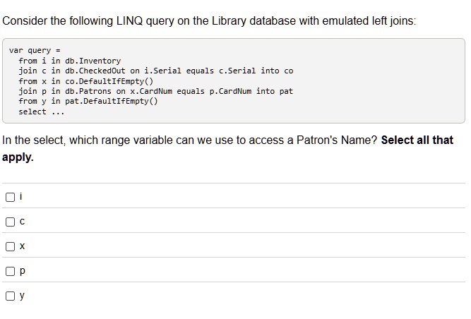 consider the following linq query on the library database with emulated ...