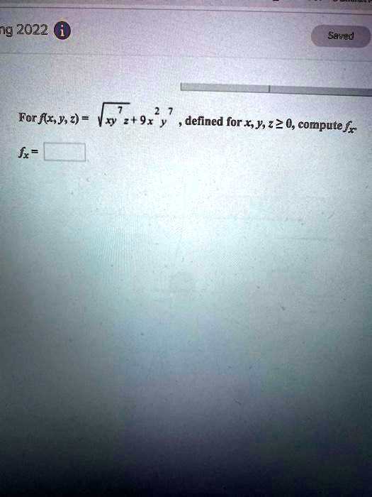 For f(x, y, z) = √(xy^7z + 9x^2y^7), defined for x, y, z ≥ 0, compute fx fx =