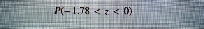 P(-1.78 < z < 0)