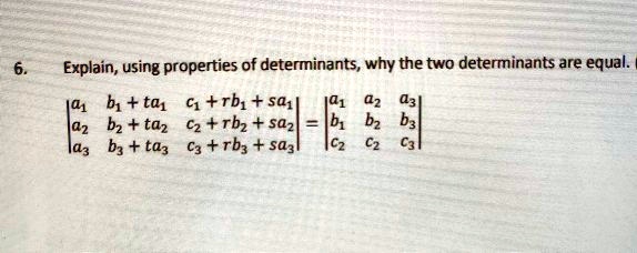 SOLVED:Explain; Using Properties Of Determinants, Why The Two ...