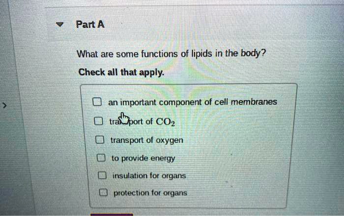 SOLVED: Part A What are some functions of lipids in the body? Check all ...